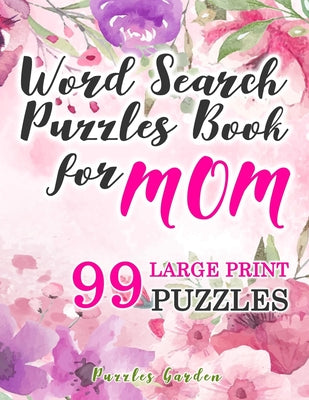 Word Search Puzzles Book for Mom: 99 Large-Print Puzzles: Funny brain exercise Mother s Day Gifts for Mommy Grandma Adults Women Seniors travel games