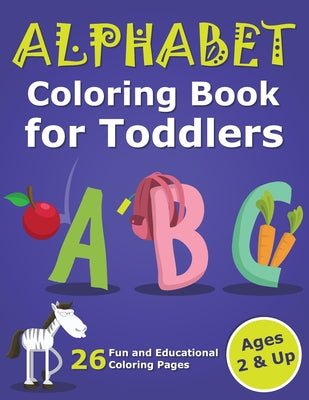 Alphabet Coloring Book for Toddlers 2 & Up: ABC Coloring Book Images and Letters, Gift for Boys & Girls, Ages 2, 3, and 4 Years Old