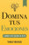 Domina Tus Emociones: Una guía práctica para superar la negatividad y controlar mejor tus emociones (Libro de Ejercicios)