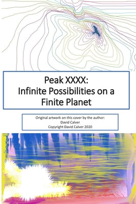 Peak XXXX: Infinite Possibilities on a Finite Planet: Black and White Version