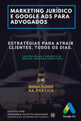 Marketing Jurídico e Google Ads para Advogados: Estratégias para atrair clientes todos os dias.