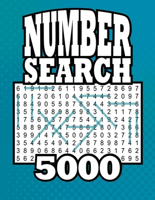 Number Search 5000: 5,145 Number Strings 105 Large Print Puzzles Book