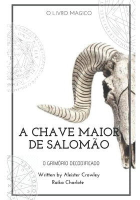 Goetia a Chave Maior de Salomão: Clavícula dos segredos de Salomão