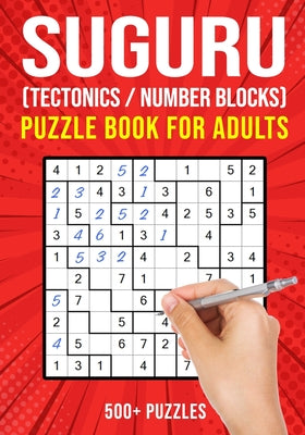 Suguru Puzzle Books for Adults: Tectonics Japanese Math Logic Number Puzzle 500+ Puzzles Easy to Hard