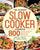 The Ultimate Slow Cooker Cookbook: 800 Easy and Healthy Slow Cooker Recipes for Beginners and Advanced Users