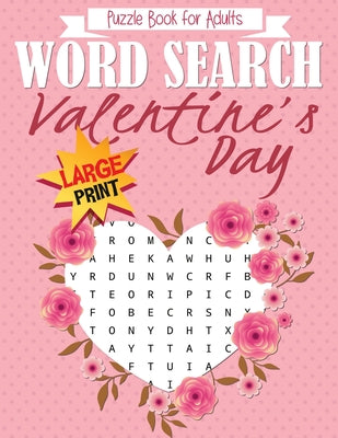 Valentines Day Word Search Puzzle Book for Adults Large Print: Brain Exercise, Fun, and Relaxation in One! Activity Book for Adults. A4