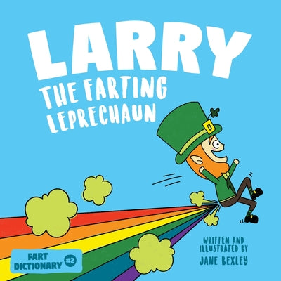 Larry The Farting Leprechaun: A Funny Read Aloud Picture Book For Kids And Adults About Leprechaun Farts and Toots for St. Patrick's Day