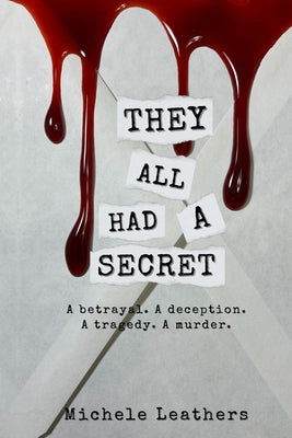 They All Had A Secret: A betrayal. A deception. A tragedy. A murder.