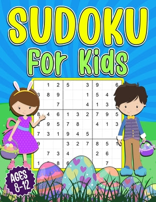 Sudoku for Kids 8-12: Easter Sudoku Book for Kids - 200 Sudoku Puzzles 9x9 Grids With Solutions - Gift for boys and girls (Age 8-9-10-11-12