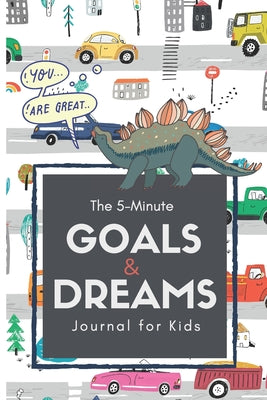 The 5-Minute Goals & Dreams Journal for Kids: A Guided Writing and Drawing Journal to Help Introduce Goal Setting, Kindness, Gratitude, and Emotions.