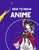 how to draw anime: A Step By Step anime drawing book for beginners and kids 9 12 For Learn How To Draw Anime And Manga Faces