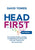 Head First: The Complete Guide to Healing and Optimizing Your Brain with Nootropic Supplements - 2Nd Edition