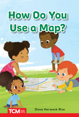 How Do You Use a Map?: Prek/K: Book 22