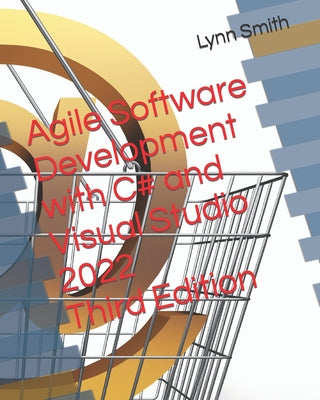 Agile Software Development with C# and Visual Studio 2022 Third Edition