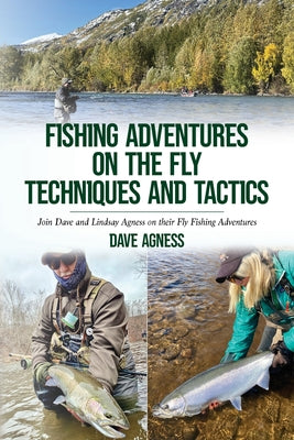 Fishing Adventures on The Fly Techniques and Tactics