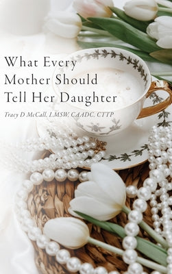 What Every Mother Should Tell Her Daughter