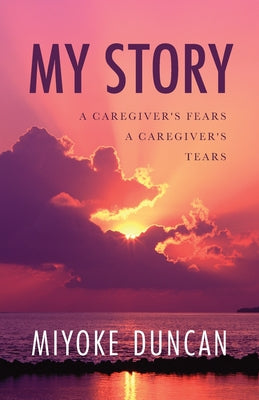 My Story: A Caregiver's Fears a Caregiver's Tears