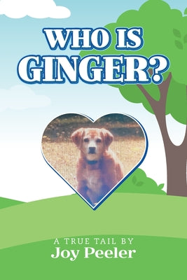 Who is Ginger?: A True Tail