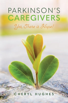 Parkinson's Caregivers: Yes, there is Hope!