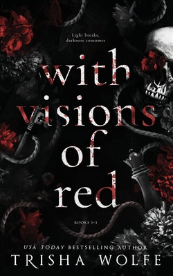 With Visions of Red: A Dark Romance (Broken Bonds 1 - 3)