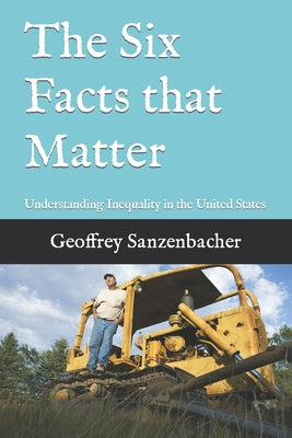 The Six Facts that Matter: Understanding Inequality in the United States