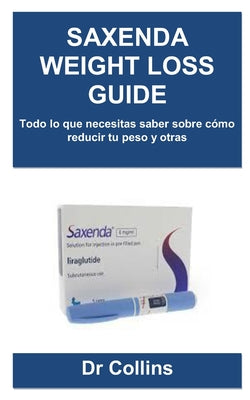 Saxenda Weight Loss Guide: Todo lo que necesitas saber sobre cómo reducir tu peso y otras