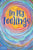 In My Feelings: A Teen Guide to Discovering What You Feel So You Can Decide What to Do