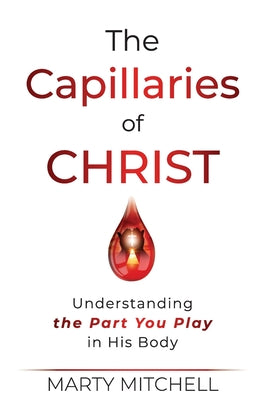 The Capillaries of Christ: Understanding the Part You Play in His Body