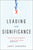 Leading with Significance: How to Create a Magnetic, People-First Culture