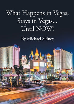 What Happens in Vegas, Stays in Vegas...Until NOW!