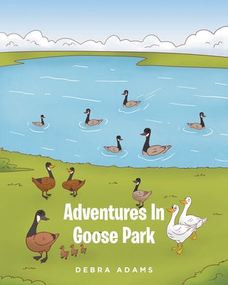 Adventures In Goose Park – Unimart.com