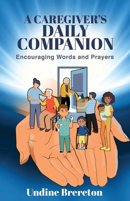 A Caregiver's Daily Companion: Encouraging Words and Prayers