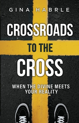 Crossroads to the Cross: When the Divine Meets Your Reality