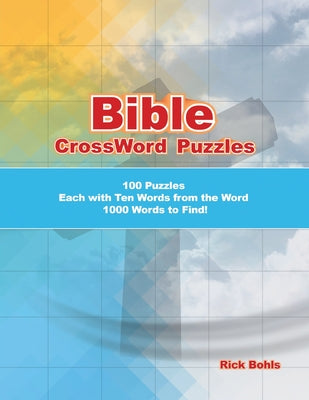 Bible CrossWord Puzzles: 100 Puzzles Each with Ten Words from the Word 1000 Words to Find!