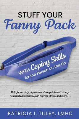 Stuff Your Fanny Pack: With Coping Skills for the Person on the Go