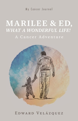 Marilee & Ed, What a Wonderful Life!: A Cancer Adventure