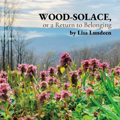 WOOD-SOLACE, or a Return to Belonging