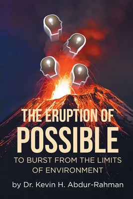 The Eruption of Possible: To Burst from the Limits of Environment