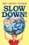 Slow Down!: A Dad's Simple Advice to His Children and to the World