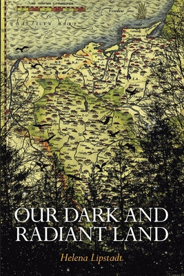 Our Dark and Radiant Land