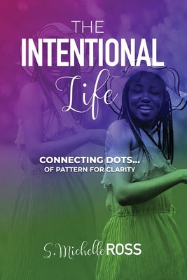 The Intentional Life: Connecting Dots of Pattern for Clarity