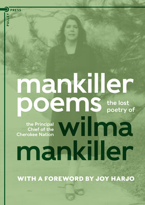 Mankiller Poems: The Lost Poetry of the Principal Chief of the Cherokee Nation