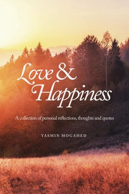 Love & Happiness: A collection of personal reflections and quotes