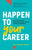 Happen to Your Career: An Unconventional Approach to Career Change and Meaningful Work