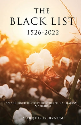 The Black List 1526 -2022: An Abridged History of Structural Racism in America