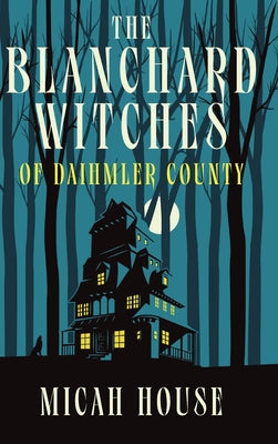 The Blanchard Witches of Daihmler County