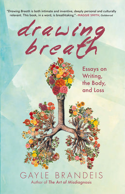 Drawing Breath: Essays on Writing, the Body, and Loss