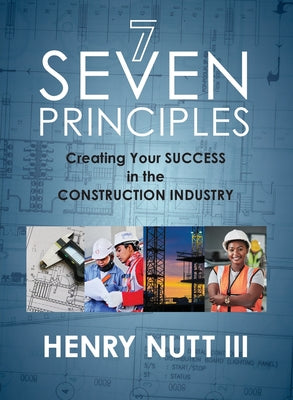 Seven Principles: Creating Your Success in the Construction Industry