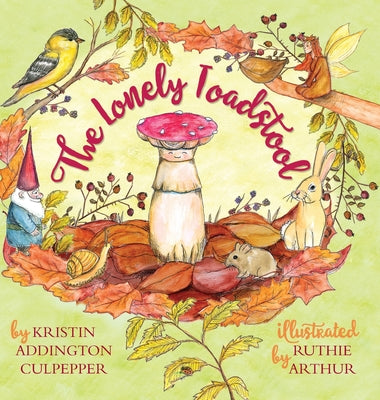 The Lonely Toadstool: A Children's Book About New Friends That Come as We Find Our Voice