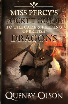 Miss Percy's Pocket Guide (to the Care and Feeding of British Dragons)